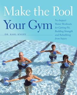 Make the Pool Your Gym No-Impact Water Workouts for Getting Fit, Building Strength and Rehabbing from Injury  9781612430140 Front Cover