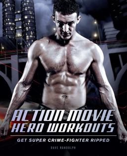 Action Movie Hero Workouts Get Super Crime-Fighter Ripped  9781612430638 Front Cover