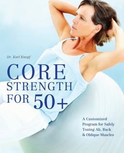 Core Strength For 50+ A Customized Program for Safely Toning Ab, Back, and Oblique Muscles  9781612431017 Front Cover