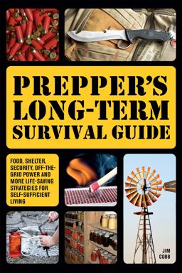 Prepper's Long-Term Survival Guide Food, Shelter, Security, off-The-Grid Power and More Life-Saving Strategies for Self-Sufficient Living  9781612432731 Front Cover