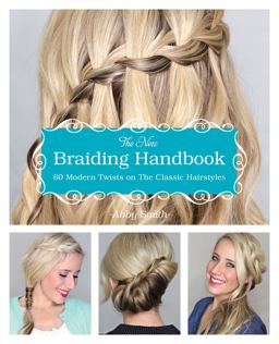 New Braiding Handbook 60 Modern Twists on Classic Hairstyles  9781612432960 Front Cover