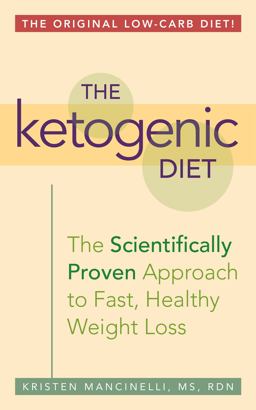 Ketogenic Diet A Scientifically Proven Approach to Fast, Healthy Weight Loss  9781612433943 Front Cover