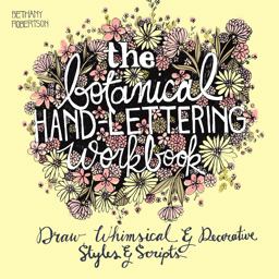 Botanical Hand Lettering Workbook Draw Whimsical and Decorative Styles and Scripts  9781612434841 Front Cover