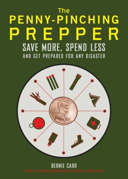 Penny-Pinching Prepper Save More, Spend Less and Get Prepared for Any Disaster  9781612434872 Front Cover