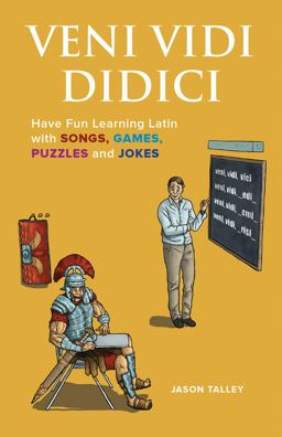 Veni Vidi Didici Have Fun Learning Latin with Songs, Games, Puzzles and Jokes  9781612436739 Front Cover