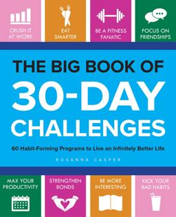 Big Book of 30-Day Challenges 60 Habit-Forming Programs to Live an Infinitely Better Life  9781612437187 Front Cover