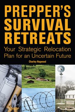 Prepper's Survival Retreats Your Strategic Relocation Plan for an Uncertain Future  9781612437262 Front Cover