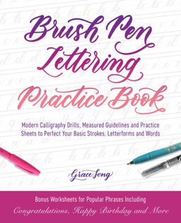 Brush Pen Lettering Practice Book Modern Calligraphy Drills, Measured Guidelines and Practice Sheets to Perfect Your Basic Strokes, Letterforms and Words  9781612438283 Front Cover