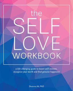Self-Love Workbook A Life-Changing Guide to Boost Self-Esteem, Recognize Your Worth and Find Genuine Happiness  9781612438665 Front Cover