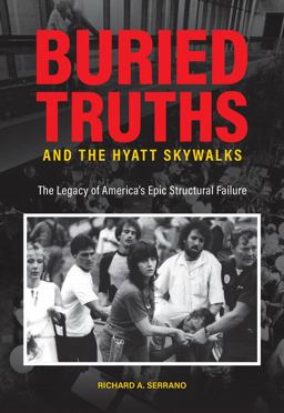 Buried Truths and the Hyatt Skywalks: The Legacy of America’s Epic Structural Failure  9781612497150 Front Cover