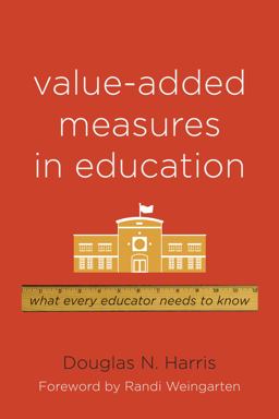 Value-Added Measures in Education What Every Educator Needs to Know  9781612500003 Front Cover