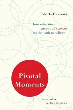 Pivotal Moments How Educators Can Put All Students on the Path to College  9781612501192 Front Cover