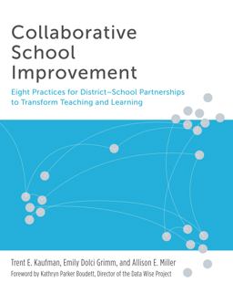 Collaborative School Improvement Eight Practices for District-School Partnerships to Transform Teaching and Learning  9781612501291 Front Cover