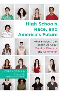 High Schools, Race and America's Future What Students Can Teach Us about Morality, Diversity and Community  9781612504650 Front Cover