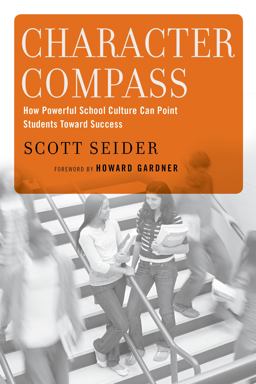 Character Compass How Powerful School Culture Can Point Students Toward Success  9781612504865 Front Cover