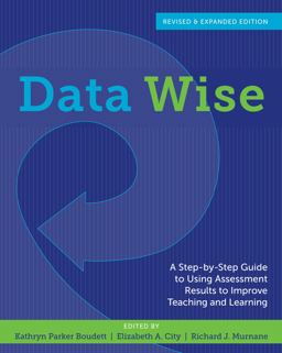 Data Wise A Step-By-Step Guide to Using Assessment Results to Improve Teaching and Learning, Revised and Expanded Edition  9781612505220 Front Cover