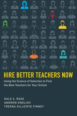 Hire Better Teachers Now Using the Science of Selection to Find the Best Teachers for Your School  9781612506395 Front Cover