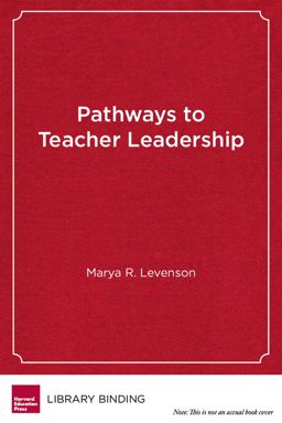 Pathways to Teacher Leadership Pathways to Teacher Leadership