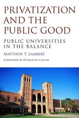 Privatization and the Public Good Public Universities in the Balance  9781612507316 Front Cover