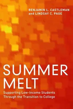 Summer Melt Supporting Low-Income Students Through the Transition to College  9781612507415 Front Cover