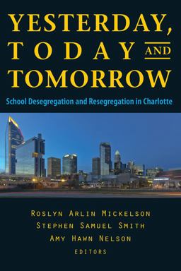 YESTERDAY, TODAY, and TOMORROW School Desegregation and Resegregation in Charlotte  9781612507569 Front Cover