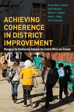 Achieving Coherence in District Improvement Managing the Relationship Between the Central Office and Schools  9781612508115 Front Cover