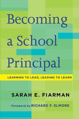 Becoming a School Principal Learning to Lead, Leading to Learn  9781612508467 Front Cover