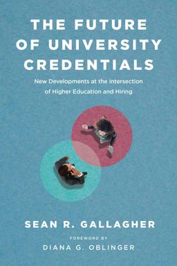 Future of University Credentials New Developments at the Intersection of Higher Education and Hiring  9781612509679 Front Cover