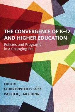 Convergence of K-12 and Higher Education Policies and Programs in a Changing Era  9781612509822 Front Cover