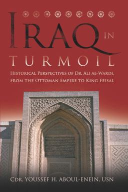 Iraq in Turmoil Historical Perspectives of Dr. Ali Al-Wardi, from the Ottoman Empire to King Feisal  9781612510774 Front Cover