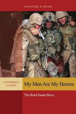 My Men Are My Heroes The Brad Kasal Story  9781612511368 Front Cover