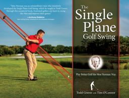 Single Plane Golf Swing Play Better Golf the Moe Norman Way  9781612541921 Front Cover