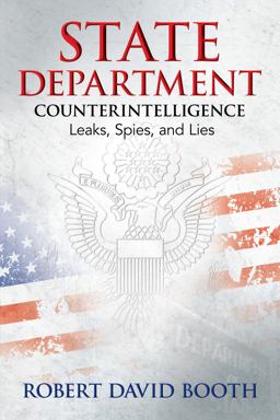 State Department Counterintelligence Leaks, Spies, and Lies  9781612542157 Front Cover