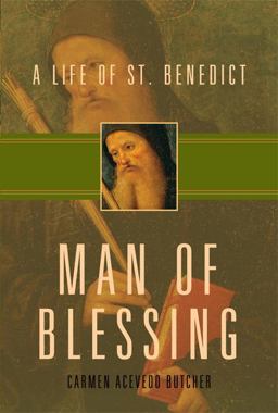 Man of Blessing A Life of St. Benedict  9781612611624 Front Cover