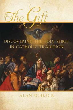 Gift Discovering the Holy Spirit in Catholic Tradition 2013 9781612611662 Front Cover