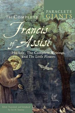 Complete Francis of Assisi His Life, the Complete Writings, and the Little Flowers  9781612616889 Front Cover