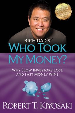 Rich Dad's Who Took My Money? Why Slow Investors Lose and Fast Money Wins!  9781612680453 Front Cover