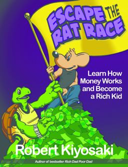 Rich Dad's Escape from the Rat Race How to Become a Rich Kid by Following Rich Dad's Advice  9781612680552 Front Cover