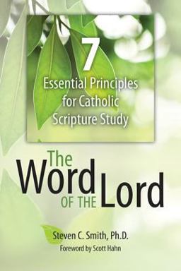 Word of the Lord 7 Essential Principles for Catholic Scripture Study  9781612785882 Front Cover