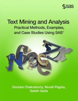 Text Mining and Analysis Practical Methods, Examples, and Case Studies Using SAS  9781612905518 Front Cover