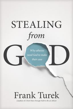 Stealing from God Why Atheists Need God to Make Their Case  9781612917016 Front Cover