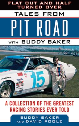 Flat Out and Half Turned Over Tales from Pit Road with Buddy Baker  9781613213551 Front Cover