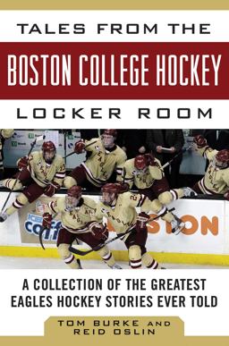 Tales from the Boston College Hockey Locker Room A Collection of the Greatest Eagles Hockey Stories Ever Told  9781613216491 Front Cover