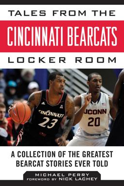 Tales from the Cincinnati Bearcats Locker Room A Collection of the Greatest Bearcat Stories Ever Told  9781613217153 Front Cover