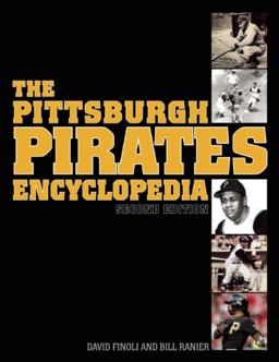 Pittsburgh Pirates Encyclopedia Second Edition  9781613217191 Front Cover