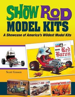 Show Rod Model Kits A Showcase of America's Wildest Model Kits  9781613251560 Front Cover