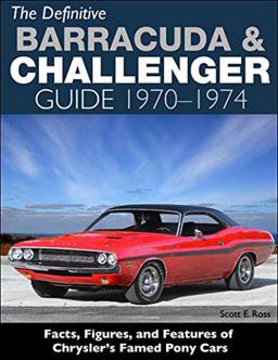 The Definitive Barracuda and Challenger Guide, 1970-1974