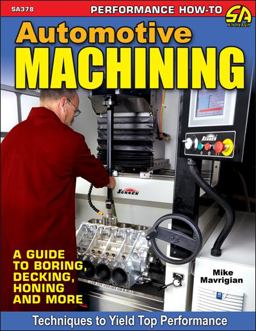 Automotive Machining: a Guide to Boring, Decking, Honing and More  9781613252833 Front Cover