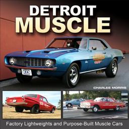 Detroit Muscle: Factory Lightweights and Purpose-Built Muscle Cars