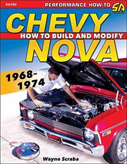 Chevy Nova 1968-1974: How to Build and Modify  9781613253304 Front Cover